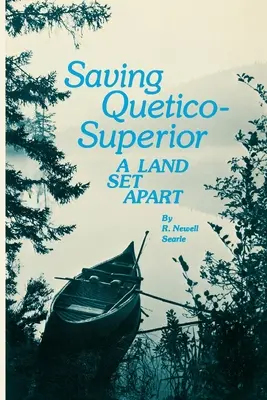 A Quetico Superior megmentése: A Land Set Apart - Saving Quetico Superior: A Land Set Apart