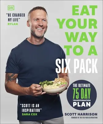 Eat Your Way to a Six Pack - A végső 75 napos átalakulási terv: A SUNDAY TIMES BESTSELLER - Eat Your Way to a Six Pack - The Ultimate 75 Day Transformation Plan: THE SUNDAY TIMES BESTSELLER