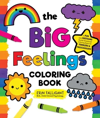 A nagy érzések színezőkönyv: Szórakoztató és megnyugtató szociális-érzelmi színezőkönyv kisgyermekeknek és óvodásoknak! - The Big Feelings Coloring Book: A Fun and Soothing Social-Emotional Coloring Book for Toddlers and Preschoolers!