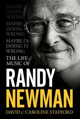 Talán rosszul csinálom - Randy Newman élete és zenéje - Maybe I'm Doing It Wrong - The Life & Music of Randy Newman