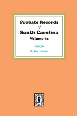 Dél-Karolina hagyatéki feljegyzések, 2. kötet. - Probate Records of South Carolina, Volume #2.