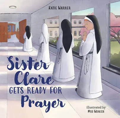 Klára nővér felkészül az imádságra - Sister Clare Gets Ready for Prayer