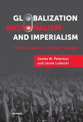 Globalizáció, nacionalizmus és imperializmus: Kelet-Európa új története - Globalization, Nationalism, and Imperialism: A New History of Eastern Europe