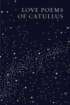 Catullovy milostné básně - Love Poems of Catullus