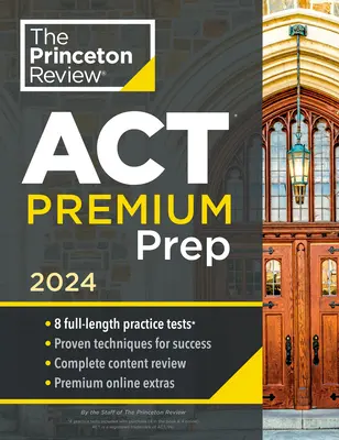 Princeton Review ACT Premium Prep, 2024: 8 gyakorló teszt + tartalmi áttekintés + stratégiák - Princeton Review ACT Premium Prep, 2024: 8 Practice Tests + Content Review + Strategies