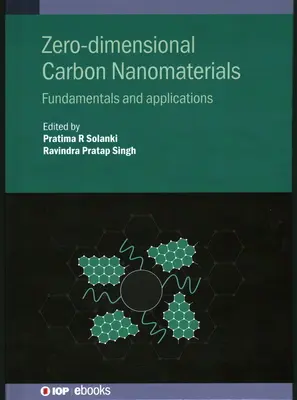 Zéró dimenziós szénnanoanyagok: Alapelvek és alkalmazások - Zero-Dimensional Carbon Nanomaterials: Fundamentals and Applications