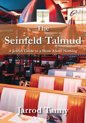 A Seinfeld Talmud: Zsidó útmutató a semmiről szóló sorozathoz - The Seinfeld Talmud: A Jewish Guide to a Show about Nothing