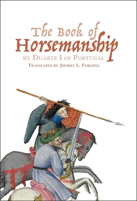 A portugál Duarte I. A lovasélet könyve - The Book of Horsemanship by Duarte I of Portugal