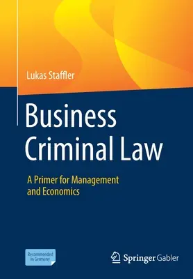 Üzleti büntetőjog: A Primer for Management and Economics - Business Criminal Law: A Primer for Management and Economics