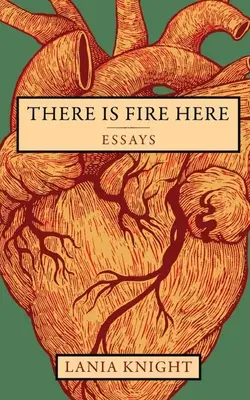 Itt tűz van: Essays - There Is Fire Here: Essays