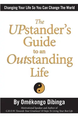 Az UPstander útmutatója a kiemelkedő élethez - The UPstander's Guide to an Outstanding Life