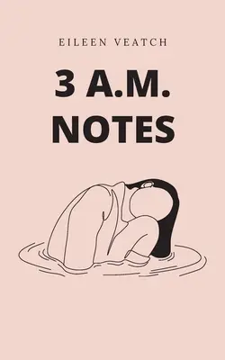 3 órai jegyzetek - 3 a.m. notes