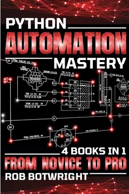 Python Automation Mastery: A kezdőtől a profiig - Python Automation Mastery: From Novice To Pro