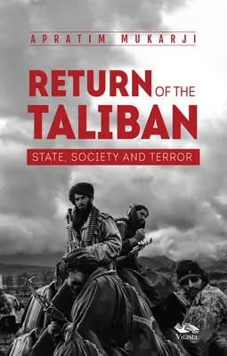 A tálibok visszatérése - Állam, társadalom és terror - Return Of The Taliban - State, Society and Terror