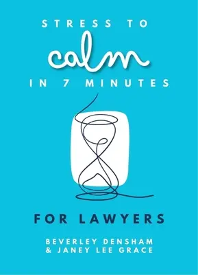 A stressztől a nyugalomig 7 perc alatt ügyvédeknek - Stress to Calm in 7 Minutes for Lawyers