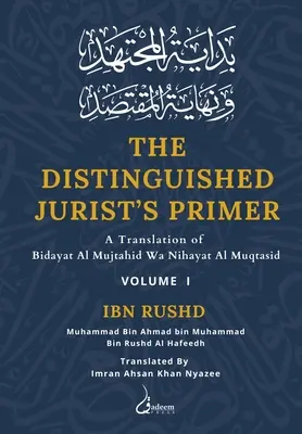 The Distinguished Jurist's Primer - Vol 1: A Translation of Bidayat Al Mujtahid Wa Nihayat Al Muqtasid fordítása. - The Distinguished Jurist's Primer - Vol 1: A Translation of Bidayat Al Mujtahid Wa Nihayat Al Muqtasid