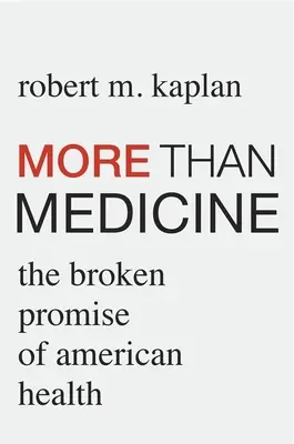 Több mint orvostudomány: Az amerikai egészségügy megtört ígérete - More Than Medicine: The Broken Promise of American Health