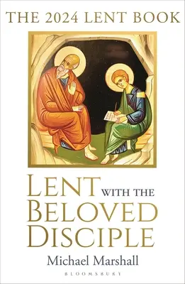 Nagyböjt a szeretett tanítványokkal: A 2024-es nagyböjti könyv - Lent with the Beloved Disciple: The 2024 Lent Book