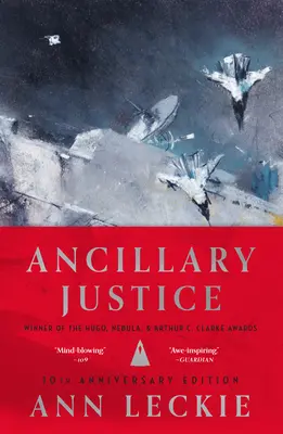 Ancillary Justice (10. évfordulós kiadás) - Ancillary Justice (10th Anniversary Edition)