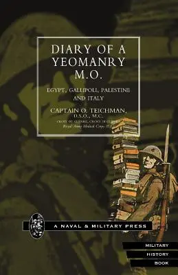 Egy katonaorvos naplója (Diary of a Yeomanry Mo). Egyiptom, Gallipoli. Palesztina és Olaszország - Diary of a Yeomanry Mo (Medical Officer). Egypt, Gallipoli. Palestine and Italy