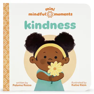 Mini Mindful Moments (Mini tudatos pillanatok): Kedvesség - Mini Mindful Moments: Kindness