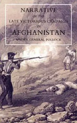 Az afganisztáni győztes hadjárat elbeszélése Pollock tábornok vezetésével - Narrative of the Late Victorious Campaign in Afghanistan, Under General Pollock