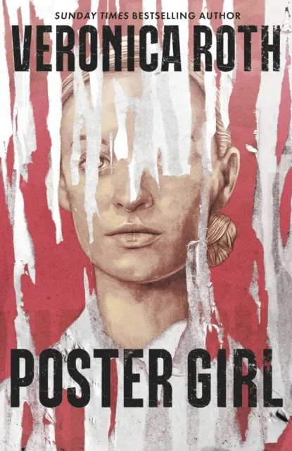 Poster Girl - egy kísérteties disztópikus krimi a Kiválasztottak szerzőjétől - Poster Girl - a haunting dystopian mystery from the author of Chosen Ones