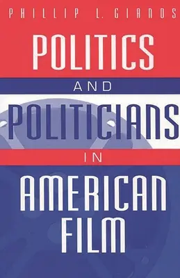 Politika és politikusok az amerikai filmben - Politics and Politicians in American Film