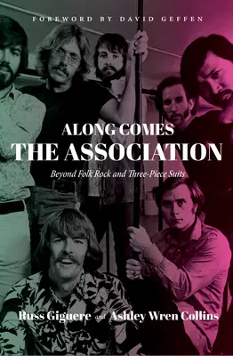 Jön az egyesület: Túl a népi rockon és a háromrészes öltönyökön - Along Comes the Association: Beyond Folk Rock and Three-Piece Suits