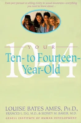 A tíz-tizennégy éves gyermeked - Your Ten to Fourteen Year Old