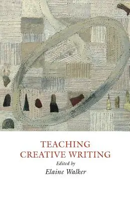 Kreatív írás tanítása: Gyakorlati megközelítések - Teaching Creative Writing: Practical Approaches