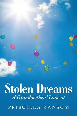 Lopott álmok: A Grandmothers' Lament - Stolen Dreams: A Grandmothers' Lament