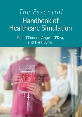 Základní příručka simulace ve zdravotnictví - The Essential Handbook of Healthcare Simulation