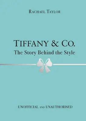 Tiffany & Co: A stílus mögött álló történet - Tiffany & Co.: The Story Behind the Style