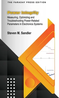 Power Integrity: Az elektronikai rendszerek teljesítményhez kapcsolódó paramétereinek mérése, optimalizálása és hibaelhárítása - Power Integrity: Measuring, Optimizing and Troubleshooting Power-Related Parameters in Electronics Systems