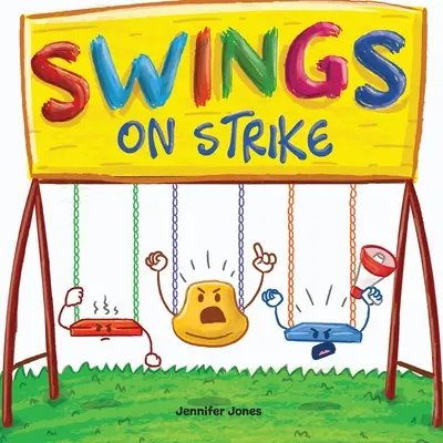 Swings on Strike: A Funny, Rhyming, Read Aloud Kid's Book For Preschool, Kindergarten, 1st grade, 2nd grade, 3rd grade, 4th grade, or Ea