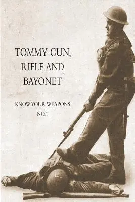 Tommy Gun, puska és szurony: Ismerd meg a fegyvereidet No.1. - Tommy Gun, Rifle and Bayonet: Know your weapons No.1