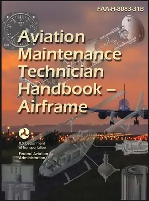 2023 Repüléskarbantartó technikusok kézikönyve - repülőgépváz FAA-H-8083-31B (színes) - 2023 Aviation Maintenance Technician Handbook - Airframe FAA-H-8083-31B (Color)