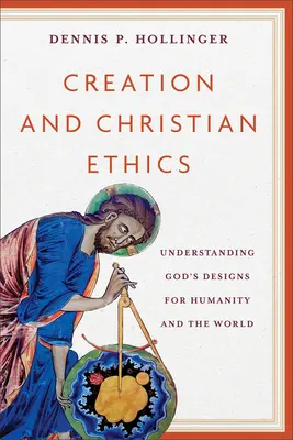 Teremtés és keresztény etika: Isten terveinek megértése az emberiség és a világ számára - Creation and Christian Ethics: Understanding God's Designs for Humanity and the World