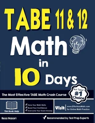 TABE 11 & 12 Matematika 10 nap alatt: A leghatékonyabb TABE matematikai gyorstalpaló tanfolyam - TABE 11 & 12 Math in 10 Days: The Most Effective TABE Math Crash Course