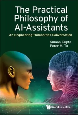 Gyakorlati filozófia az Ai-Assistants, The: An Engineering-Humanities Conversation - Practical Philosophy of Ai-Assistants, The: An Engineering-Humanities Conversation