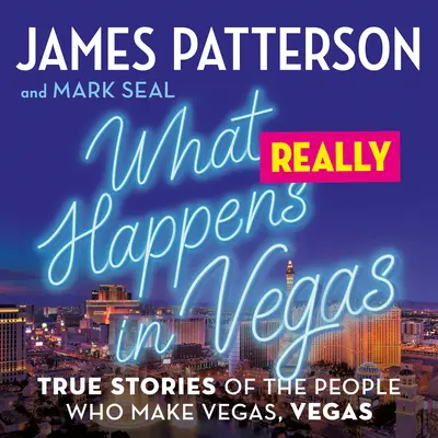 Mi történik valójában Vegasban: Igaz történetek azokról az emberekről, akik Vegast, Vegast, Vegasszá teszik. - What Really Happens in Vegas: True Stories of the People Who Make Vegas, Vegas