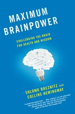 Maximális agyteljesítmény: Az agy kihívásai az egészségért és a bölcsességért - Maximum Brainpower: Challenging the Brain for Health and Wisdom