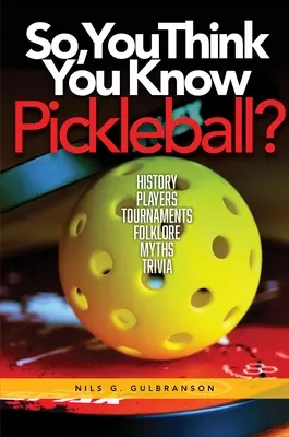 Azt hiszed, hogy ismered a pickleballt? - So, You Think You Know Pickleball?