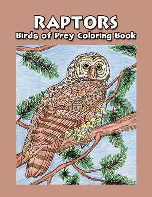 Raptorok: Ragadozó madarak színezőkönyv - Raptors: Birds of Prey Coloring Book