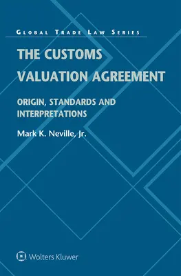 A vámérték-megállapodás: Eredet, szabványok és értelmezések - The Customs Valuation Agreement: Origin, Standards and Interpretations