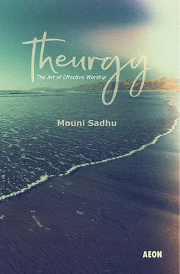 Teurgia: A hatékony istentisztelet művészete - Theurgy: The Art of Effective Worship