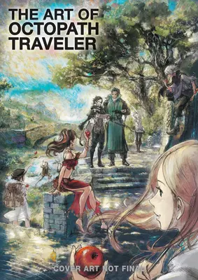 Az Octopath Traveler művészete: 2016-2020 - The Art of Octopath Traveler: 2016-2020