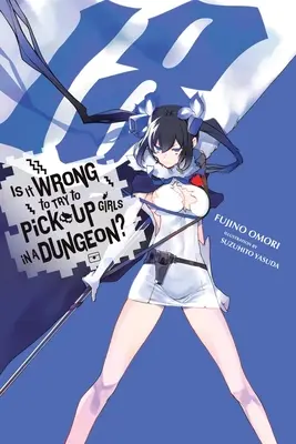 Is It Wrong to Try to Get Up Girls in a Dungeon?, Vol. 18 (Light Novel) - Is It Wrong to Try to Pick Up Girls in a Dungeon?, Vol. 18 (Light Novel)