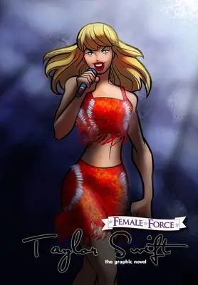 Női erő: BTS: Női erő: Bts: Taylor Swift a képregény kiadása - Female Force: Taylor Swift the graphic novel edition